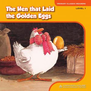 Primary Classic Readers: [Level 1]: The Hen that Laid the Golden Eggs